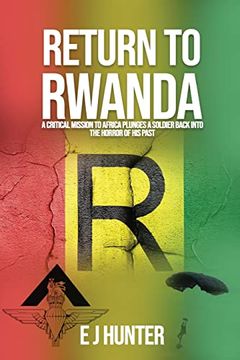 portada Return to Rwanda: A Critical Mission to Africa Plunges a Soldier Back Into the Horror of his Past (en Inglés)