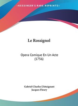 portada Le Rossignol: Opera Comique En Un Acte (1756) (en Francés)