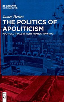 portada The Politics of Apoliticism: Political Trials in Vichy France, 1940-1942 (en Inglés)