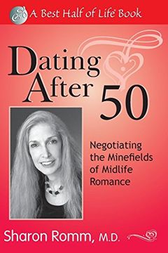 portada Dating After 50: Negotiating the Minefields of Mid-Life Romance (Best Half of Life se) (in English)
