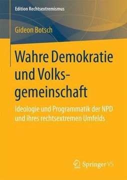 portada Wahre Demokratie und Volksgemeinschaft: Ideologie und Programmatik der NPD und ihres rechtsextremen Umfelds (Edition Rechtsextremismus) (German Edition)