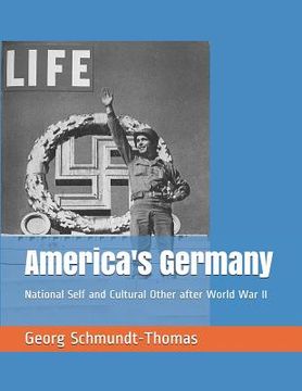 portada America's Germany: National Self and Cultural Other after World War II (en Inglés)