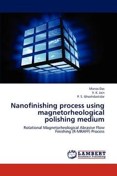 portada nanofinishing process using magnetorheological polishing medium (en Inglés)