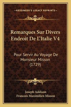 portada Remarques Sur Divers Endroit De L'Italie V4: Pour Servir Au Voyage De Monsieur Misson (1729) (en Francés)