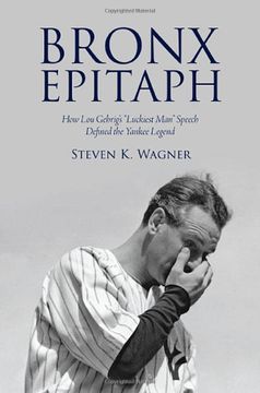 portada Bronx Epitaph: How lou Gehrig'S Luckiest man Speech Defined the Yankee Legend (Excelsior Editions) (in English)