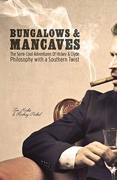 portada Bungalows & Mancaves: The Semi-Cool Adventures of Hickey and Clyde Philosophy With a Southern Twist 