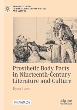 portada Prosthetic Body Parts in Nineteenth-Century Literature and Culture 