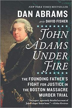 portada John Adams Under Fire: The Founding Father'S Fight for Justice in the Boston Massacre Murder Trial (en Inglés)