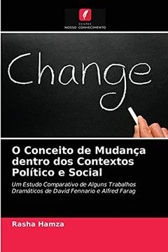 portada O Conceito de Mudança Dentro dos Contextos Político e Social: Um Estudo Comparativo de Alguns Trabalhos Dramáticos de David Fennario e Alfred Farag (en Portugués)