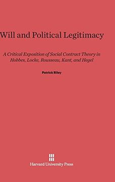 portada Will and Political Legitimacy: A Critical Exposition of Social Contract Theory in Hobbes, Locke, Rousseau, Kant, and Hegel (en Inglés)