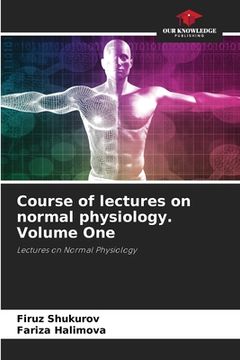 portada Course of lectures on normal physiology. Volume One (en Inglés)