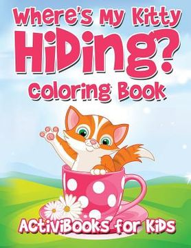 portada Where's My Kitty Hiding? Coloring Book (en Inglés)