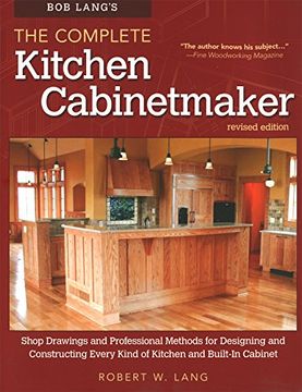 portada Bob Lang's The Complete Kitchen Cabinetmaker, Revised Edition: Shop Drawings and Professional Methods for Designing and Constructing Every Kind of Kitchen and Built-In Cabinet (Fox Chapel Publishing) (en Inglés)