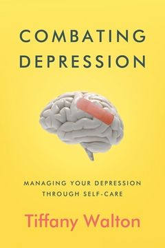 portada Combating Depression: Managing Your Depression Through Self-Care (en Inglés)
