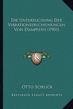 portada Die Untersuchung Der Vibrationserscheinungen Von Dampfern (1903) (en Alemán)