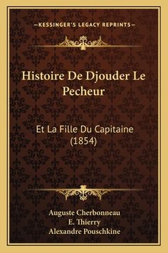 portada Histoire De Djouder Le Pecheur: Et La Fille Du Capitaine (1854) (en Francés)