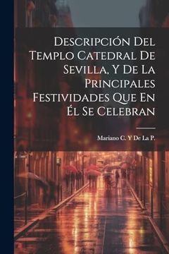 portada Descripción del Templo Catedral de Sevilla, y de la Principales Festividades que en él se Celebran