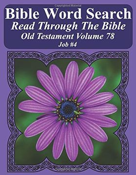 portada Bible Word Search Read Through the Bible old Testament Volume 78: Job #4 Extra Large Print (Bible Word Search Puzzles Jumbo Print Flower Lover's Edition old Testament) (in English)