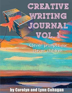 portada Creative Writing Journal: Clever Prompts for Clever Kids (Volume One) (in English)