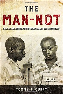 portada The Man-Not: Race, Class, Genre, and the Dilemmas of Black Manhood (en Inglés)