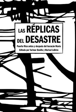 portada Las Réplicas del Desastre: Puerto Rico Antes y Después del Huracán María (in Spanish)