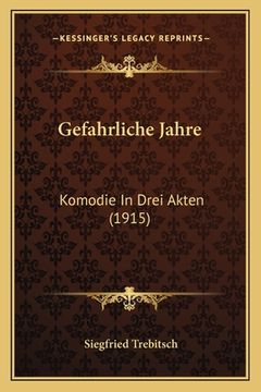 portada Gefahrliche Jahre: Komodie In Drei Akten (1915)