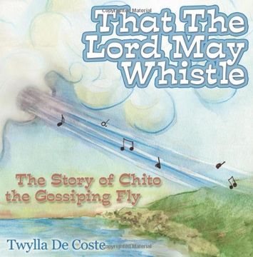portada That the Lord may Whistle: The Story of Chito the Gossiping fly (Morgan James Kids) (in English)