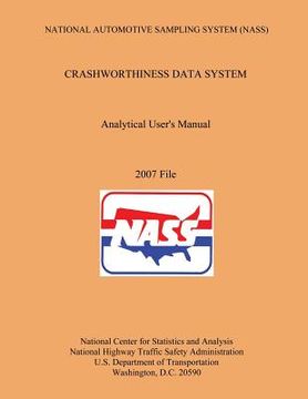 portada National Automotive Sampling System Crashworthiness Data System Analytic User's Manual 2007 File (en Inglés)