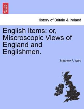 portada english items: or, miscroscopic views of england and englishmen. (en Inglés)