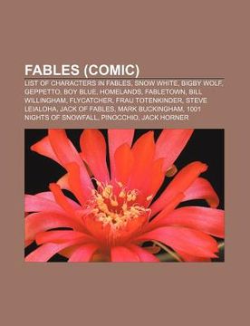 portada fables (comic): list of characters in fables, snow white, bigby wolf, geppetto, boy blue, homelands, fabletown, bill willingham, flyca