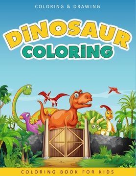 portada Dinosaur Coloring Book For Kids: A Collection of 50 Fun and Cute Dinosaur Coloring Pages For Kids & Toddlers - Coloring Book Dinosaur - Dinosaur Gifts (en Inglés)