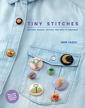 portada Tiny Stitches: Buttons, Badges, Patches, and Pins to Embroider 