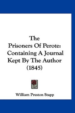 portada the prisoners of perote: containing a journal kept by the author (1845) (en Inglés)