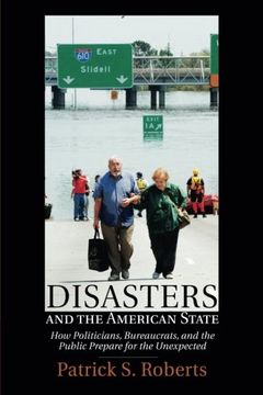 portada Disasters and the American State: How Politicians, Bureaucrats, and the Public Prepare for the Unexpected (en Inglés)