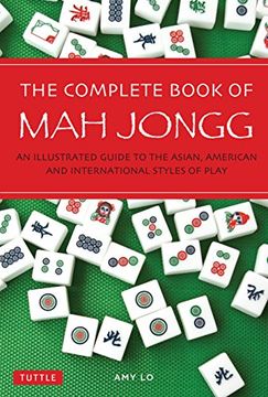 portada The Complete Book of mah Jongg: An Illustrated Guide to the American and Asian Styles of Play (in English)