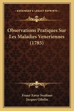 portada Observations Pratiques Sur Les Maladies Veneriennes (1785) (en Francés)