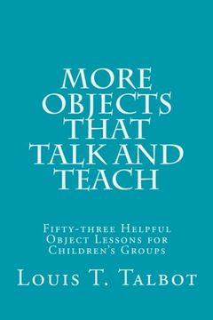 portada More Objects that Talk and Teach: Fifty-three Helpful Object Lessons for Children’s Groups (en Inglés)