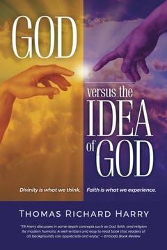 portada God Versus the Idea of God: Divinity Is What We Think, Faith Is What We Experience