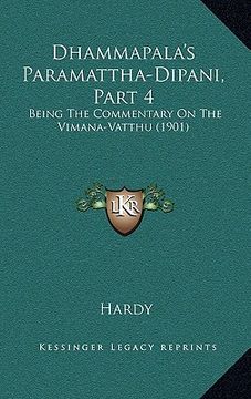 portada dhammapala's paramattha-dipani, part 4: being the commentary on the vimana-vatthu (1901) (in English)