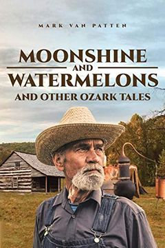 portada Moonshine and Watermelons: And Other Ozark Tales (en Inglés)