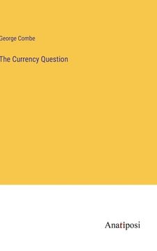 portada The Currency Question (en Inglés)