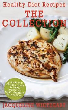 portada Healthy Diet Recipes - The Collection: 3 Books in 1: Chicken, Soups & Stews, Vegetarian (en Inglés)