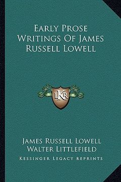 portada early prose writings of james russell lowell