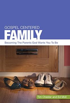 portada Gospel Centered Family: Becoming the Parents god Wants you to be (3) (Gospel-Centred) (en Inglés)