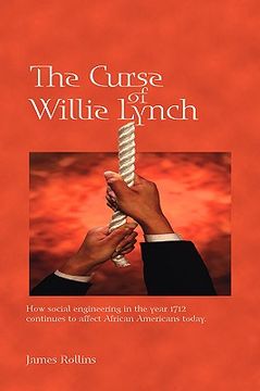 portada the curse of willie lynch: how social engineering in the year 1712 continues to affect african americans today (en Inglés)