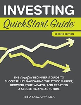 portada Investing Quickstart Guide - 2nd Edition: The Simplified Beginner's Guide to Successfully Navigating the Stock Market, Growing Your Wealth & Creating a Secure Financial Future (Quickstart Guides) (en Inglés)