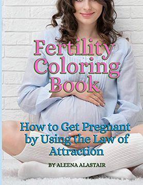 portada Fertility Coloring Book: How to get Pregnant by Using the law of Attraction (en Inglés)