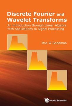 portada Discrete Fourier and Wavelet Transforms: An Introduction Through Linear Algebra With Applications to Signal Processing (in English)