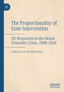 portada The Proportionality of State Intervention: EU Responses to the Global Economic Crisis, 2008-2020 (en Inglés)