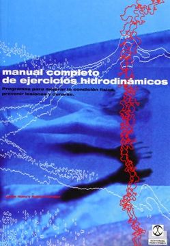 portada Manual Completo de Ejercicios Hidrodinamicos: Programas Para Mejo rar la Condicion Fisica, Prevenir Lesiones y Curarse (in Spanish)